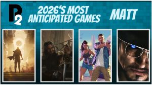 P2 Most Anticipated 2026 - Matt