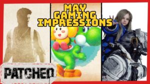 Uncharted, Yoshi, Pragmata Impressions - Patched #427