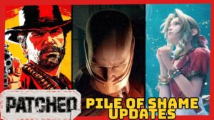 Our Top 5 Pile Of Shame Games - Patched #437