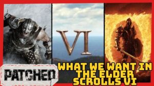 What Does The Elder Scrolls VI Need To Succeed - Patched #439